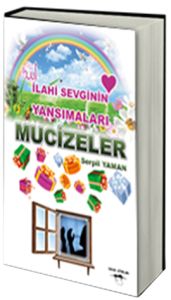 İlahi Sevginin Yansımaları Mucizeler                                                                                                                                                                                                                           