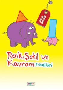 Renk, Şekil ve Kavram Etkinlikleri                                                                                                                                                                                                                             