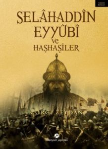 Selahaddin Eyyubi ve Haşhaşiler ( İsmaililer )                                                                                                                                                                                                                 