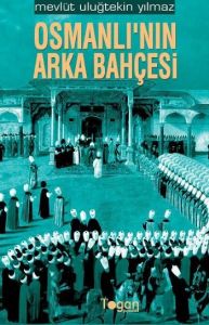 Osmanlı’nın Arka Bahçesi                                                                                                                                                                                                                                       