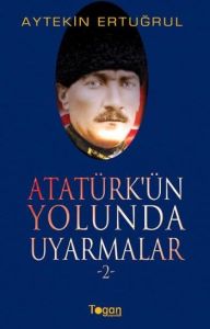 Atatürk’ün Yolunda Uyarmalar 2                                                                                                                                                                                                                                 