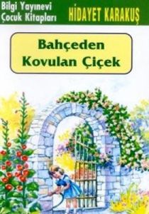 Bahçeden Kovulan Çiçek                                                                                                                                                                                                                                         
