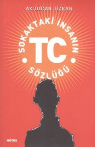 Sokaktaki İnsanın TC Sözlüğü                                                                                                                                                                                                                                   