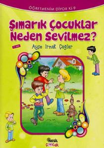 Şımarık Çocuklar Neden Sevilmez?                                                                                                                                                                                                                               