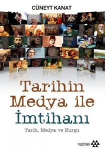 Tarihin Medya ile İmtihanı                                                                                                                                                                                                                                     