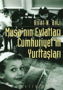 Musa’nın Evlatları Cumhuriyet’in Yurttaşları                                                                                                                                                                                                                   