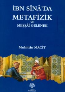 İbn Sina’da Metafizik ve Meşşai Gelenek                                                                                                                                                                                                                        