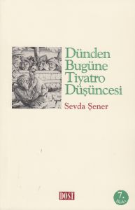 Dünden Bugüne Tiyatro Düşüncesi                                                                                                                                                                                                                                