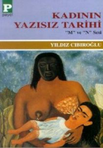 Kadının Yazısız Tarihi “M“ ve “N“ Sesi                                                                                                                                                                                                                         