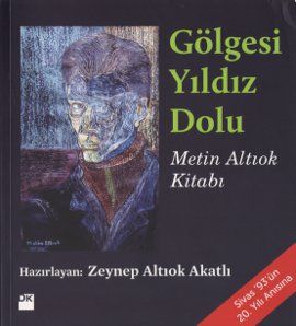 Gölgesi Yıldız Dolu: Metin Altıok Kitabı                                                                                                                                                                                                                       