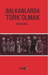 Balkanlarda “Türk“ Olmak                                                                                                                                                                                                                                       