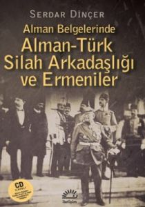 Alman Belgelerinde Alman-Türk Silah Arkadaşlığı ve                                                                                                                                                                                                             
