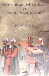 Hapsedilme, İyileştirme ve Yeniden Suç İşleme                                                                                                                                                                                                                  