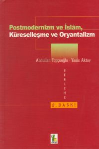 Postmodernizm ve İslam Küreselleşme ve Oryantalizm                                                                                                                                                                                                             