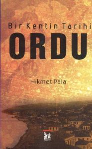 Bir Kentin Tarihi - Ordu                                                                                                                                                                                                                                       