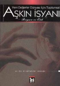 Yeni Değerler İsyanı İçin Toplumsal Aşkın İsyanı                                                                                                                                                                                                               