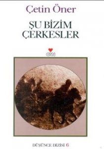 Şu Bizim Çerkesler                                                                                                                                                                                                                                             