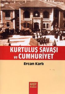 Kurtuluş Savaşı ve Cumhuriyet                                                                                                                                                                                                                                  