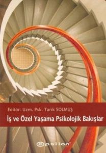 İş ve Özel Yaşama Psikolojik Bakışlar                                                                                                                                                                                                                          