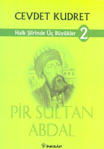 Halk Şiirinde Üç Büyükler 2 Pir Sultan Abdal                                                                                                                                                                                                                   