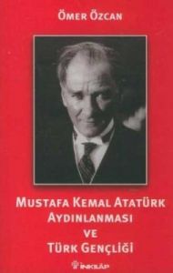 Mustafa Kemal Atatürk Aydınlanması ve Türk Gençliğ                                                                                                                                                                                                             