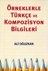 Örneklerle Türkçe ve Kompozisyon Bilgileri                                                                                                                                                                                                                     