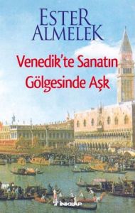 Venedik’te Sanatın Gölgesinde Aşk                                                                                                                                                                                                                              