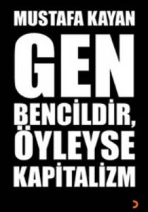 Gen Bencildir, Öyleyse Kapitalizm                                                                                                                                                                                                                              