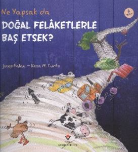 Ne Yapsak da Doğal Felaketlerle Baş Etsek?                                                                                                                                                                                                                     