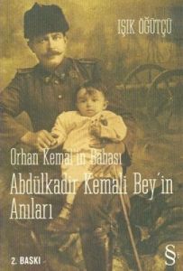 Orhan Kemal’in Babası Abdülkadir Kemali Bey’in Anı                                                                                                                                                                                                             