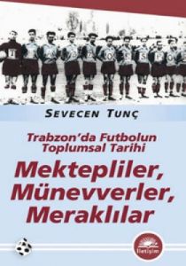 Trabzon’da Futbolun Toplumsal Tarihi - Kektepliler                                                                                                                                                                                                             