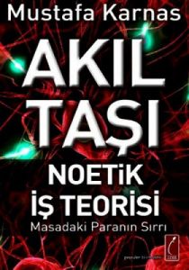 Akıl Taşı - Noetik İş Teorisi                                                                                                                                                                                                                                  