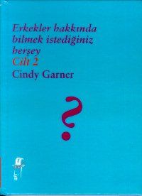 Erkekler Hakkında Bilmek İstediğimiz Herşey  Cilt:                                                                                                                                                                                                             