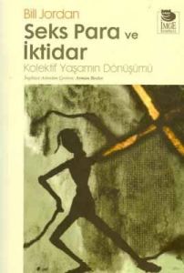 Seks, Para ve İktidar  Kolektif Yaşamın Dönüşümü                                                                                                                                                                                                               
