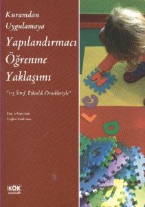 Kuramdan Uygulamaya Yapılandırmacı Öğrenme Yaklaşı                                                                                                                                                                                                             