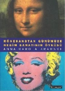 Rönesanstan Günümüze Resim Sanatının Öyküsü                                                                                                                                                                                                                    