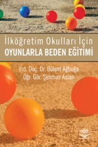 İlköğretim Okulları İçin Oyunlarla Beden Eğitimi                                                                                                                                                                                                               