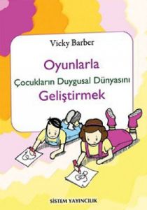 Oyunlarla Çocukların Duygusal Dünyasını Geliştirme                                                                                                                                                                                                             