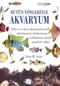 Bütün Yönleriyle Akvaryum (Ciltli)                                                                                                                                                                                                                             