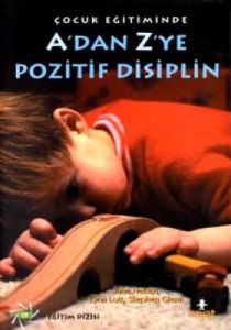 Çocuk Eğitiminde A’dan Z’ye Pozitif Disiplin                                                                                                                                                                                                                   