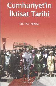 Cumhuriyetin İktisat Tarihi                                                                                                                                                                                                                                    