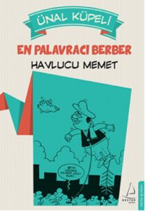En Palavracı Berber: Havlucu Memet                                                                                                                                                                                                                             