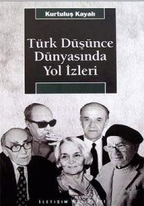 Türk Düşünce Dünyasında Yol İzleri                                                                                                                                                                                                                             