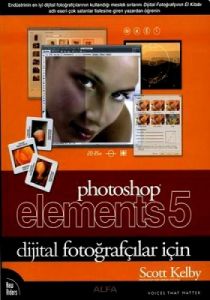 Photoshop Elements 5 - Dijital Fotoğrafçılar İçin                                                                                                                                                                                                              