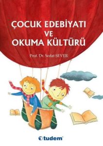 Çocuk Edebiyatı ve Okuma Kültürü                                                                                                                                                                                                                               