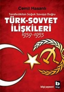 Tarafsızlıktan Soğuk Savaşa Doğru Türk-Sovyet İliş                                                                                                                                                                                                             