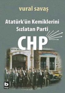 Atatürk’ün Kemiklerini Sızlatan Parti: CHP                                                                                                                                                                                                                     