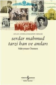 Serdar Mahmut Tarzi Han ve Anıları - Afgan Aydınla                                                                                                                                                                                                             