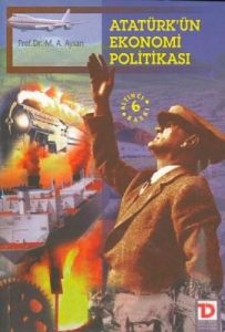 Atatürk’ün Ekonomi Politikası                                                                                                                                                                                                                                  
