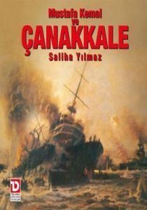 Mustafa Kemal ve Çanakkale Destanı                                                                                                                                                                                                                             